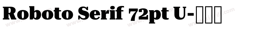Roboto Serif 72pt U字体转换